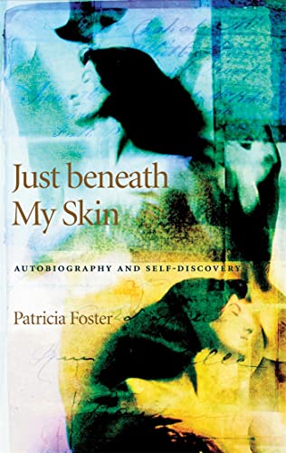 Imagen de archivo de Just beneath My Skin: Autobiography and Self-Discovery a la venta por Inquiring Minds