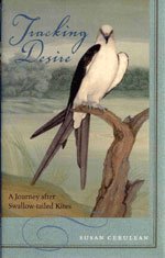 Stock image for Tracking Desire: A Journey After Swallow-tailed Kites for sale by WorldofBooks