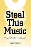 9780820327105: Steal This Music: How Intellectual Property Law Affects Musical Creativity