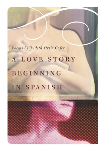 A Love Story Beginning in Spanish: Poems (9780820327426) by Cofer, Judith Ortiz