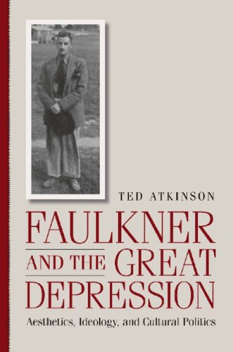 Stock image for Faulkner and the Great Depression: Aesthetics, Ideology, and Cultural Politics for sale by HPB-Red