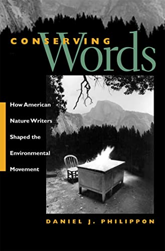 Stock image for Conserving Words : How American Nature Writers Shaped the Environmental Movement for sale by Better World Books: West