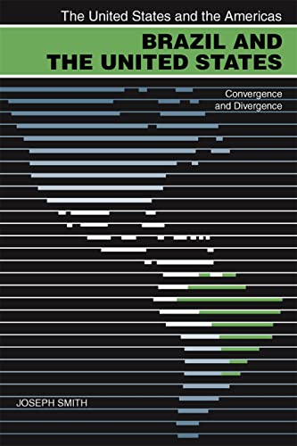 Brazil and the United States: Convergence and Divergence (The United States and the Americas Ser.) (9780820327693) by Smith, Joseph