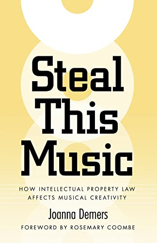 Beispielbild fr Steal This Music: How Intellectual Property Law Affects Musical Creativity zum Verkauf von WorldofBooks