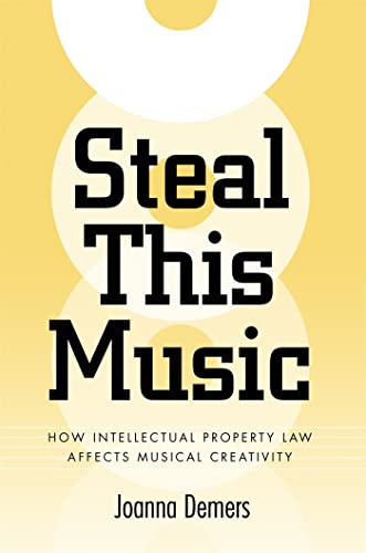 Stock image for Steal This Music : How Intellectual Property Law Affects Musical Creativity for sale by Better World Books