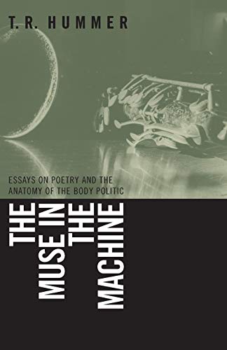 Stock image for The Muse in the Machine : Essays on Poetry and the Anatomy of the Body Politic for sale by Better World Books