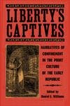 9780820328003: Liberty's Captives: Narratives of Confinement in the Print Culture of the Early Republic