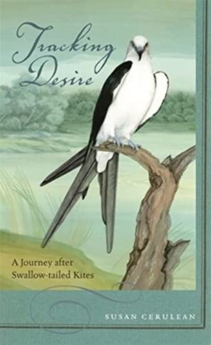 9780820328195: Tracking Desire: A Journey After Swallow-Tailed Kites