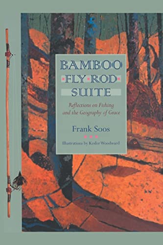 Stock image for Bamboo Fly Rod Suite: Reflections on Fishing and the Geography of Grace for sale by Isle of Books