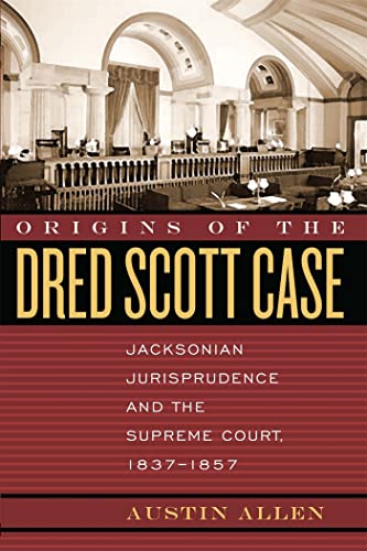 Beispielbild fr Origins of the Dred Scott Case: Jacksonian Jurisprudence and the Supreme Court, 1837-1857 zum Verkauf von ThriftBooks-Atlanta