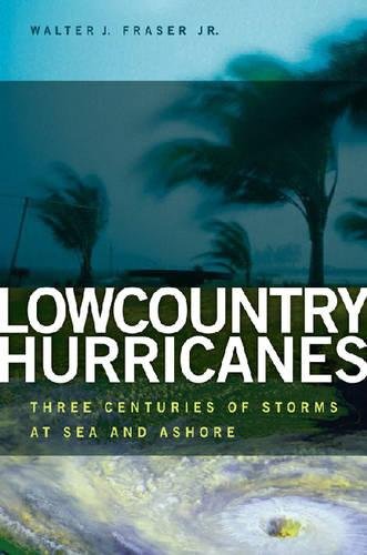 Imagen de archivo de Lowcountry Hurricanes: Three Centuries of Storms at Sea and Ashore (Wormsloe Foundation Publications) a la venta por Hafa Adai Books