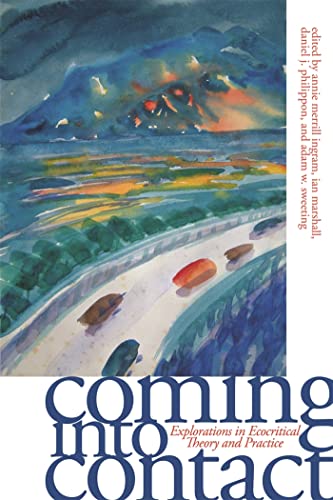 Beispielbild fr Coming into Contact: Explorations in Ecocritical Theory and Practice zum Verkauf von Amazing Books Pittsburgh