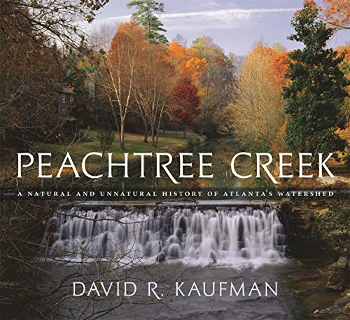 9780820329291: Peachtree Creek: A Natural and Unnatural History of Atlanta's Watershed