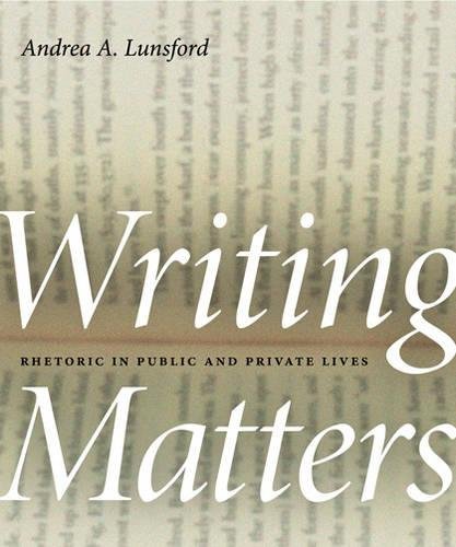 Stock image for Writing Matters : Rhetoric in Public and Private Lives for sale by Better World Books: West