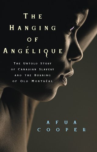 9780820329390: The Hanging of Anglique: The Untold Story of Canadian Slavery and the Burning of Old Montral (Race in the Atlantic World, 1700-1900)