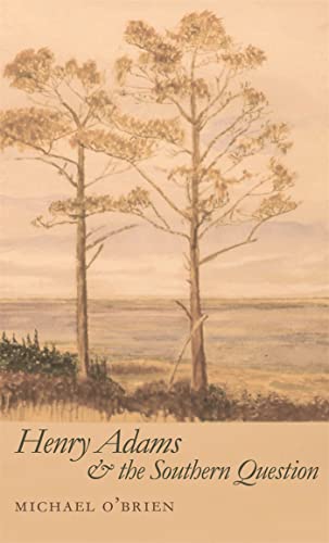 Henry Adams and the Southern Question (Mercer University Lamar Memorial Lectures Ser.) (9780820329567) by O'Brien, Michael