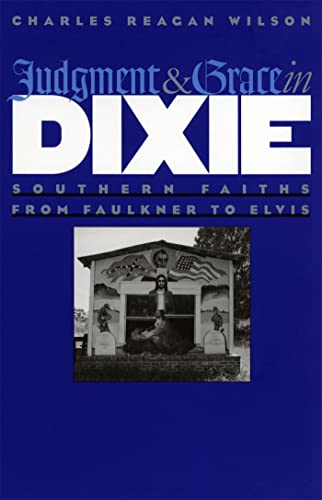 Beispielbild fr Judgment and Grace in Dixie: Southern Faiths from Faulkner to Elvis zum Verkauf von A Team Books