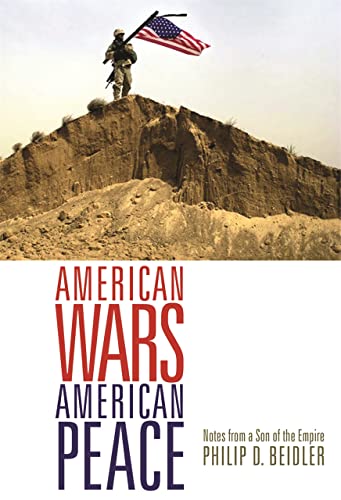 Beispielbild fr American Wars, American Peace: Notes from a Son of the Empire zum Verkauf von Kennys Bookstore
