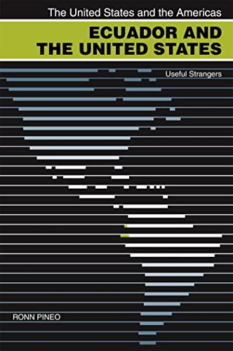 9780820329710: Ecuador and the United States: Useful Strangers (The United States and the Americas Ser.)