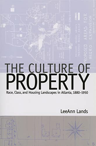 9780820329796: The Culture of Property: Race, Class, and Housing Landscapes in Atlanta, 1880-1950 (Politics and Culture in the Twentieth Century South)