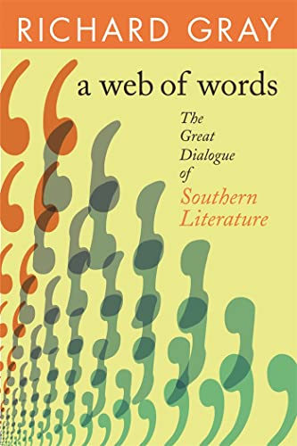 A Web of Words: The Great Dialogue of Southern Literature (Mercer University Lamar Memorial Lectures Ser.) (9780820330051) by Gray, Richard