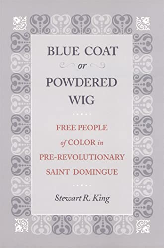 9780820330297: Blue Coat or Powdered Wig: Free People of Color in Pre-Revolutionary Saint Domingue