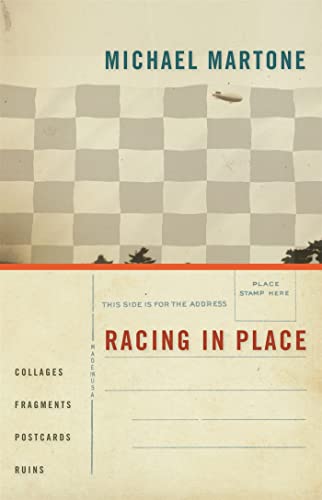 Racing in Place: Collages, Fragments, Postcards, Ruins (9780820330396) by Martone, Michael