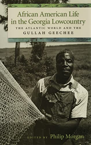 Stock image for African American Life in the Georgia Lowcountry: The Atlantic World and the Gullah Geechee (Race in the Atlantic World, 1700  1900 Ser.) for sale by Sequitur Books