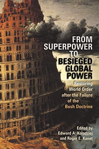 Stock image for From Superpower to Besieged Global Power: Restoring World Order After the Failure of the Bush Doctrine (Studies in Security and International Affairs) for sale by Chiron Media