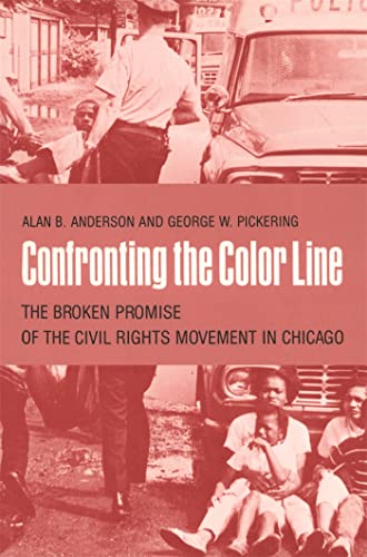 Beispielbild fr Confronting the Color Line: The Broken Promise of the Civil Rights Movement in Chicago zum Verkauf von Keeps Books