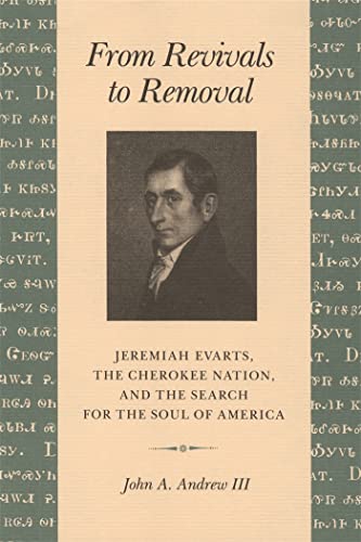 Stock image for From Revivals to Removal: Jeremiah Evarts, the Cherokee Nation, and the Search for the Soul of America for sale by HPB-Emerald