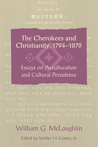 9780820331386: The Cherokees and Christianity, 1794-1870: Essays on Acculturation and Cultural Persistence