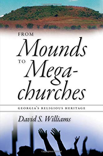 Stock image for From Mounds to Megachurches: Georgia's Religious Heritage for sale by ThriftBooks-Dallas