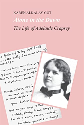 Stock image for Alone in the Dawn: The Life of Adelaide Crapsey for sale by Chiron Media