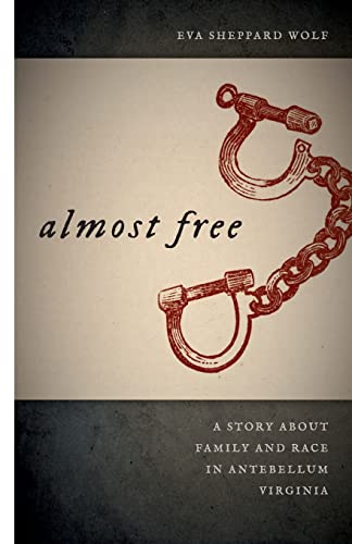 Stock image for Almost Free: A Story about Family and Race in Antebellum Virginia for sale by Chiron Media