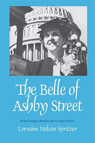 Stock image for The Belle of Ashby Street: Helen Douglas Mankin and Georgia Politics for sale by Lucky's Textbooks
