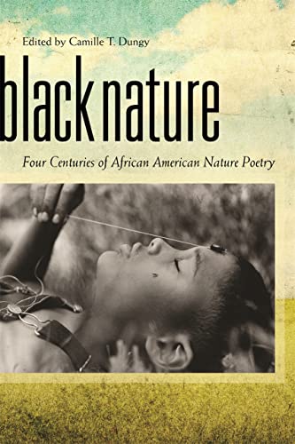 Beispielbild fr Black Nature: Four Centuries of African American Nature Poetry zum Verkauf von Midtown Scholar Bookstore