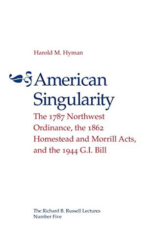 9780820332963: American Singularity: The 1787 Northwest Ordinance, The 1862 Homestead And Morrill Acts, and the 1944 G.I. Bill (The Richard B. Russell Lecture Ser.)