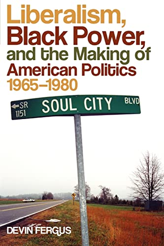 Beispielbild fr Liberalism, Black Power, and the Making of American Politics, 1965-1980 (Politics and Culture in the Twentieth-Century South Ser.) zum Verkauf von SecondSale