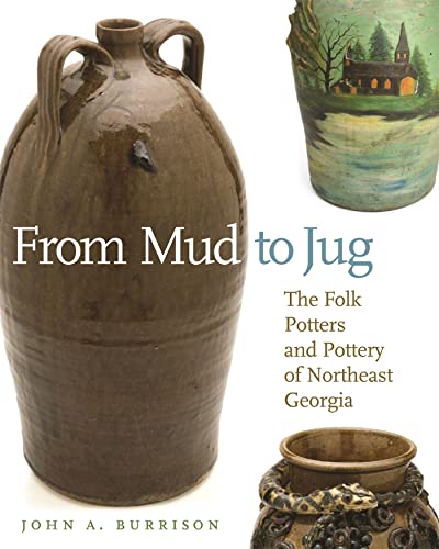 Beispielbild fr From Mud to Jug: The Folk Potters and Pottery of Northeast Georgia (Wormsloe Foundation Publication Ser.) zum Verkauf von SecondSale