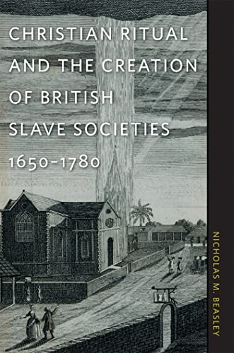 Beispielbild fr Christian Ritual and the Creation of British Slave Societies, 1650-1780 zum Verkauf von Windows Booksellers