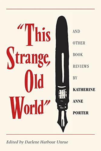 Imagen de archivo de This Strange Old World and Other Book Reviews by Katherine Anne Porter a la venta por Blackwell's