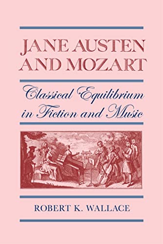 9780820333915: Jane Austen and Mozart: Classical Equilibrium in Fiction and Music (South Atlantic Modern Language Association Awards)