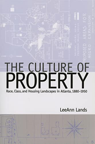 9780820333922: The Culture of Property: Race, Class, and Housing Landscapes in Atlanta, 1880-1950