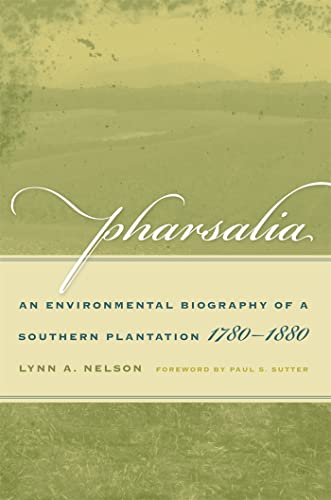 Imagen de archivo de Pharsalia: An Environmental Biography of a Southern Plantation, 1780-1880 (Environmental History and the American South Ser.) a la venta por HPB-Red