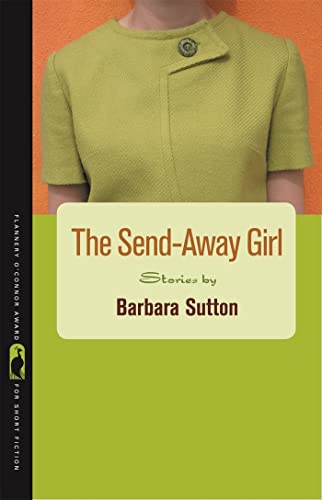9780820334219: The Send-away Girl: Stories: 62 (Flannery O'Connor Award for Short Fiction)