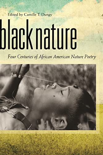 Black Nature: Four Centuries of African American Nature Poetry