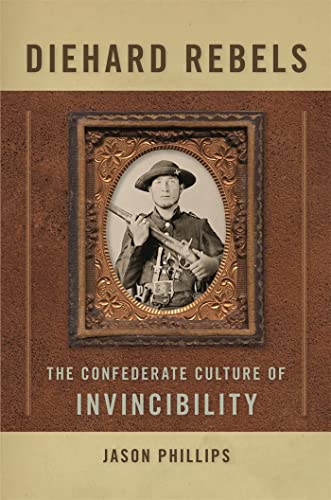 Beispielbild fr Diehard Rebels: The Confederate Culture of Invincibility zum Verkauf von BooksRun