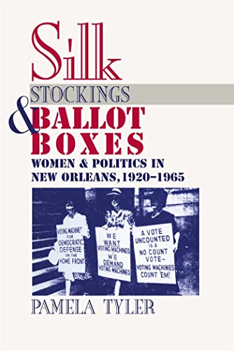 9780820334554: Silk Stockings and Ballot Boxes: Women and Politics in New Orleans, 1920-1963