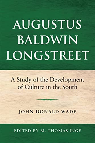 Beispielbild fr Augustus Baldwin Longstreet: A Study of the Development of Culture in the South zum Verkauf von Lucky's Textbooks